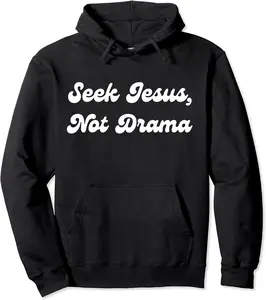 Seek Jesus Not Drama Funny Design Pullover Hoodie - Laronstu Shop 24B0BQRRW8Z6