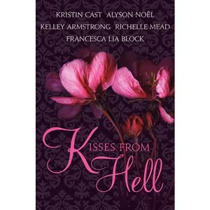 Kisses from Hell by Kristin Cast||Richelle Mead||Kelley Armstrong||Alyson Noel||Francesca Lia Block [Paperback Book]