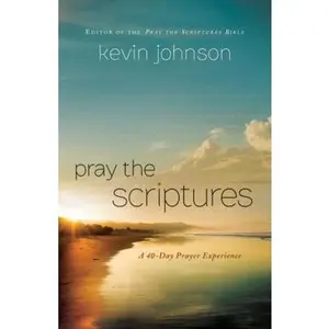 USED-Pray the Scriptures: A 40-Day Prayer Experience by Johnson, Kevin (Paperback)
