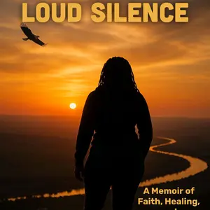 Loud Silence: A Memoir of Faith, Healing, and Generational Freedom