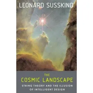 USED-The Cosmic Landscape: String Theory and the Illusion of Intelligent Design by Leonard Susskind (Hardcover)