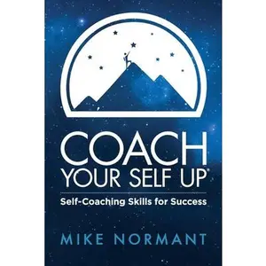 USED-Coach Your Self Up: Self-Coaching Skills for Success by Mike, Normant (Paperback)