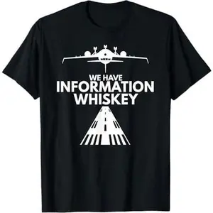 We Have Information Whiskey Pilot Aviation Plane T-Shirt
