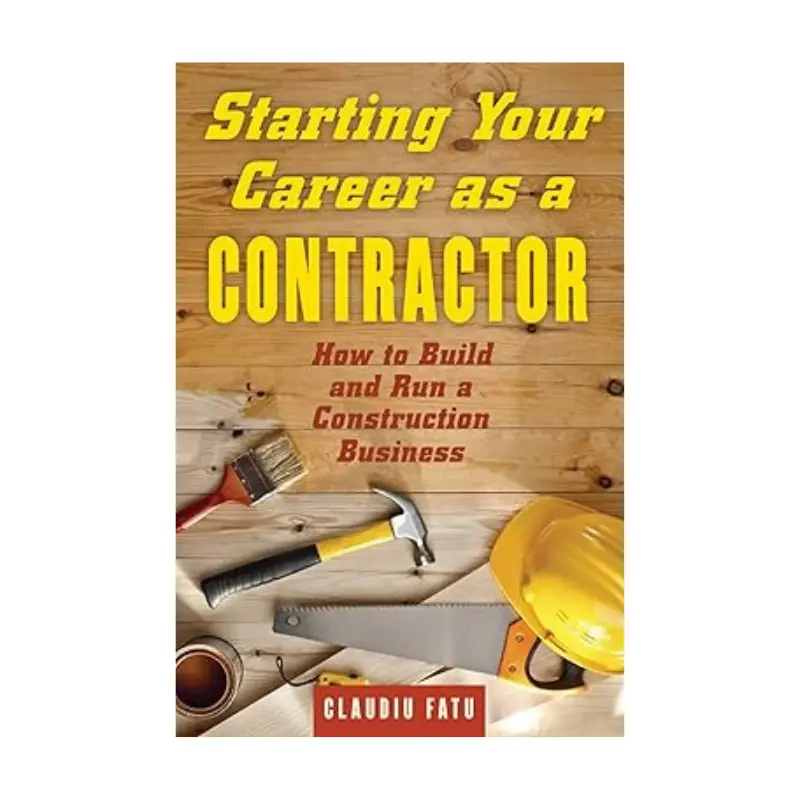 Starting Your Career as a Contractor: How to Build and Run a Construction Business Paperback
