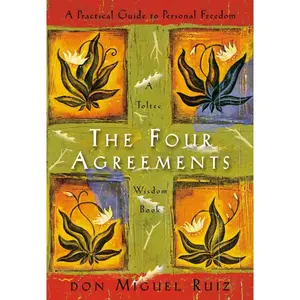 The Four Agreements: A Practical Guide to Personal Freedom by Ruiz, Don Miguel (Paperback)