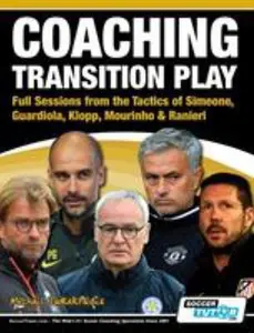 USED-Coaching Transition Play - Full Sessions from the Tactics of Simeone, Guardiola, Klopp, Mourinho & Ranieri by Tsokaktsidis, Michail (Paperback)