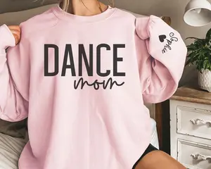 Personalized Dance Mom Sweatshirt With Name On Sleeve, Competition Dance Mama Shirt, Dancer Mom T Shirt, Recital Gift, Ballet Mom Shirt, Proud Dance Mom Shirt, Mom Life Shirt, Cool Mom Shirt, Best Mama Shirt, Dance Comps T Shirt, Gift For Women RQDW5_H12