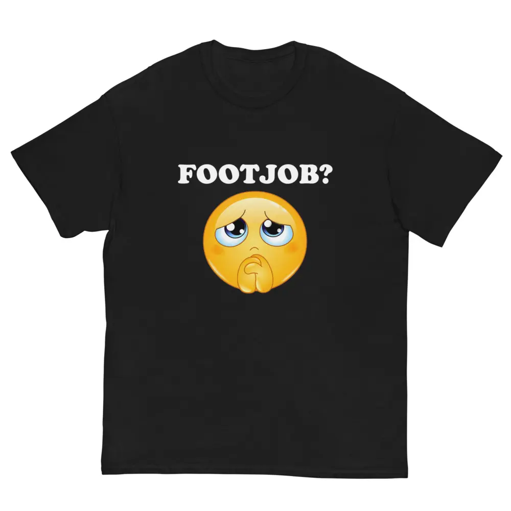 Footjob? T-Shirt, Funny Freak Tee, Best gift for your Freaky friends