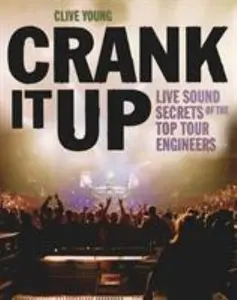 USED-Crank It Up: Live Sound Secrets of the Top Tour Engineers by Young, Clive (Paperback)