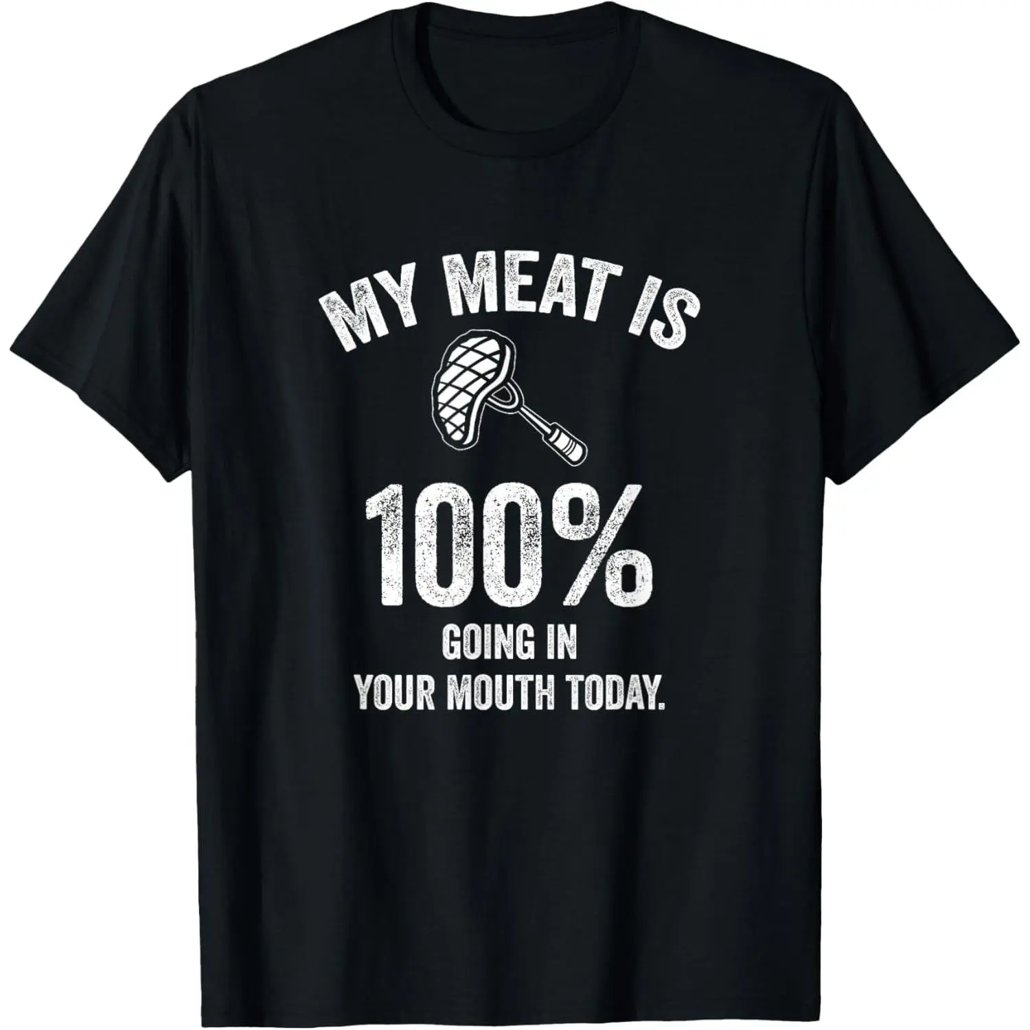 100%cotton My Meat is 100% Going in Your Mouth Today Funny BBQ Grilling T-Shirt