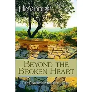 USED-Beyond the Broken Heart: Daily Devotions for Your Grief Journey by Yarbrough, Julie (Paperback)