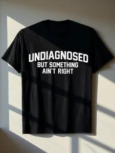 Men's Loose Short Sleeve T-Shirt Funny Slogan "UNDIAGNOSED BUT SOMETHING AIN’T RIGHT" Vintage Font Print Personalized Funny Casual Top