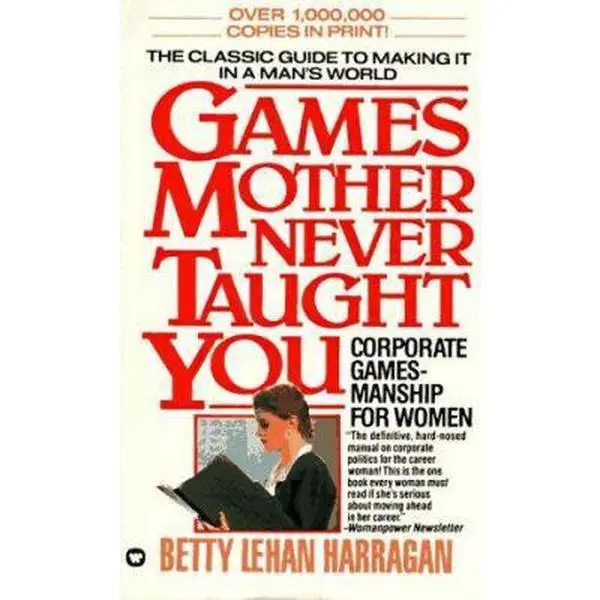 USED Book - Games Mother Never Taught You: Corporate Gamesmanship for Women by Betty Lehan Harrigan (Paperback) - english
