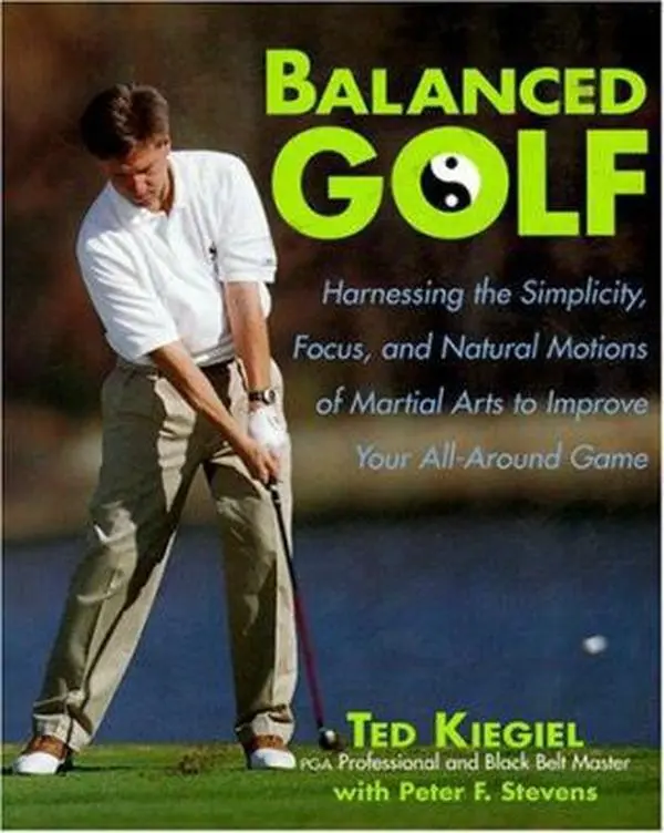 USED-Balanced Golf: Harnessing the Simplicity, Focus, and Natural Motions of Martial Arts to Improve Your All-Around Game by Ted Kiegiel (Paperback)