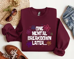 One Mental Breakdown Later, Mental Health Hoodie, Inspirational Sweatshirt, Motivational Hoodie, Mental Health Matters, Positive Vibes