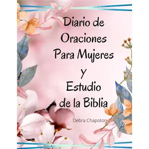 Diario de Oraciones Para Mujeres y Estudio de la Biblia: Una Guía Devocional para la Oración y El Estudio de la Biblia (Spanish Version) (Lessons from the Bible) Paperback