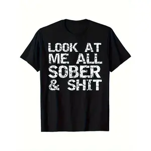 Funny Sobriety Gift T-Shirt - "Look At Me for All Sober & " Addiction Recovery Tee - Black with White Text - Lightweight Everyday Shirt for AA Meetings, Gym, Casual Outfits - Machine Washable - Funny Sober Life Apparel - Round Neck Short Sleeve