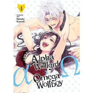 Alpha Wolfgirl  Omega Wolfboy Vol. 4 -- Natsuha Kasazaki - Paperback