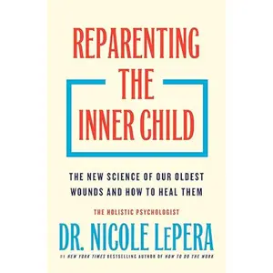 Reparenting the Inner Child: The New Science of Our Oldest Wounds and How to Heal Them - Hardcover Book, Published March 24, 2026 (for Maternity & Antenatal Lifestyle Self-Care)