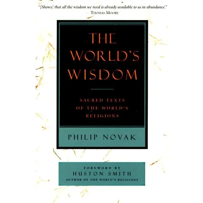 The World's Wisdom: Sacred Texts of the World's Religions by Philip Novak [Paperback Book]