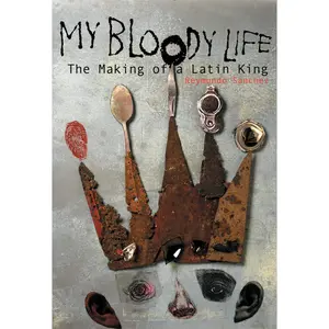 USED-My Bloody Life: The Making of a Latin King by Sanchez, Reymundo (Paperback)