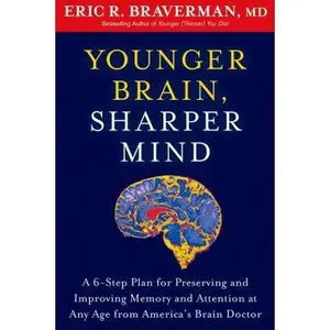 USED Book - Younger Brain, Sharper Mind: A 6-Step Plan for Preserving and Improving Memory and Attention at Any Age from America's Brain Doctor by Eric R. Braverman (Hardcover) - english