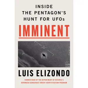Imminent: Inside the Pentagon's Hunt for UFOs by Luis Elizondo [Hardback Book]