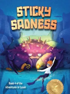 STICKY SADNESS -- Book 4 of the Adventures in Lusair STICKY SADNESS -- Book 4 of the Adventures in Lusair