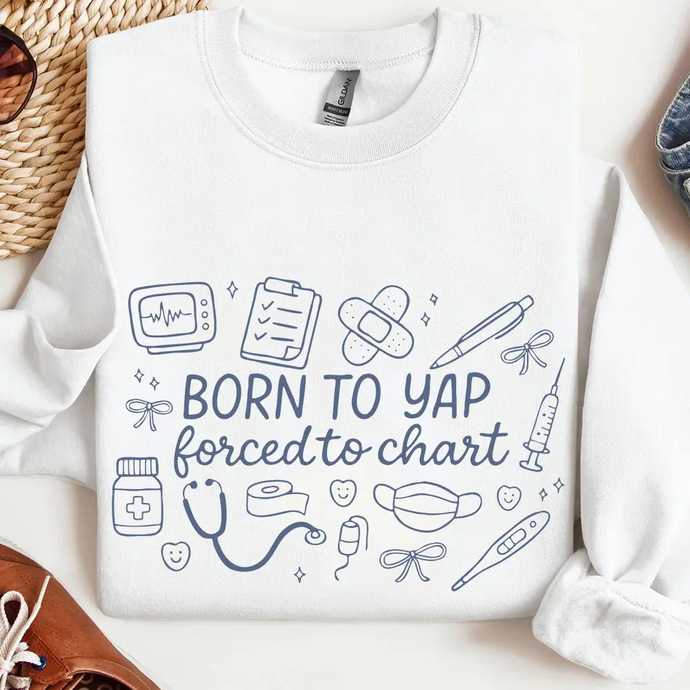 Made In USA] Born To Yap Forced To Chart Nurse Shirt Funny Nursing