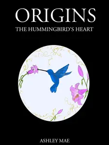 Origins: The Hummingbird's Heart by Ashley Mae