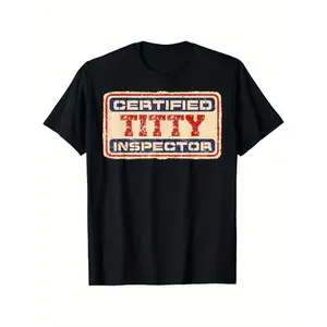 Local Warehouse "Certified Titty Inspector" Funny Graphic T-Shirt -  CottonLoose Fit Short Sleeve Tee With Distressed Vintage Print, Machine Washable Casual Shirt For Men & Women  Humorous Gift For Fathers, Mothers, Friends,  Retro  Metalcore
