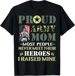 100% Cotton Unisex Proud Army Mom Most People Never Meet Their Heroes Army Mom T-Shirt