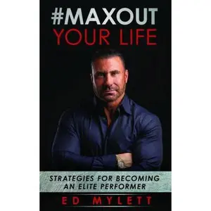 USED-#Max Out Your Life: Strategies for Becoming an Elite Performer by Ed Mylett (Paperback)