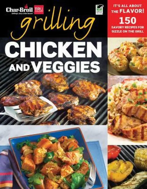 USED-Char-Broil's Grilling Chicken and Veggies: 150 Savory Recipes for Sizzle on the Grill by Editors of Creative Homeowner (Paperback)