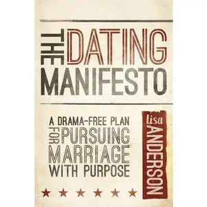 USED-The Dating Manifesto: A Drama-Free Plan for Pursuing Marriage with Purpose by Anderson, Lisa (Paperback)