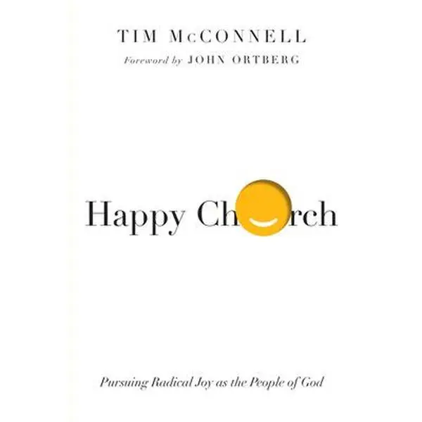 USED-Happy Church: Pursuing Radical Joy as the People of God by McConnell, Tim (Paperback)