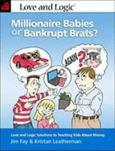 USED Book - Millionaire Babies or Bankrupt Brats: Love and Logic Solutions to Teaching Kids About Money by Jim Fay (Paperback) - english