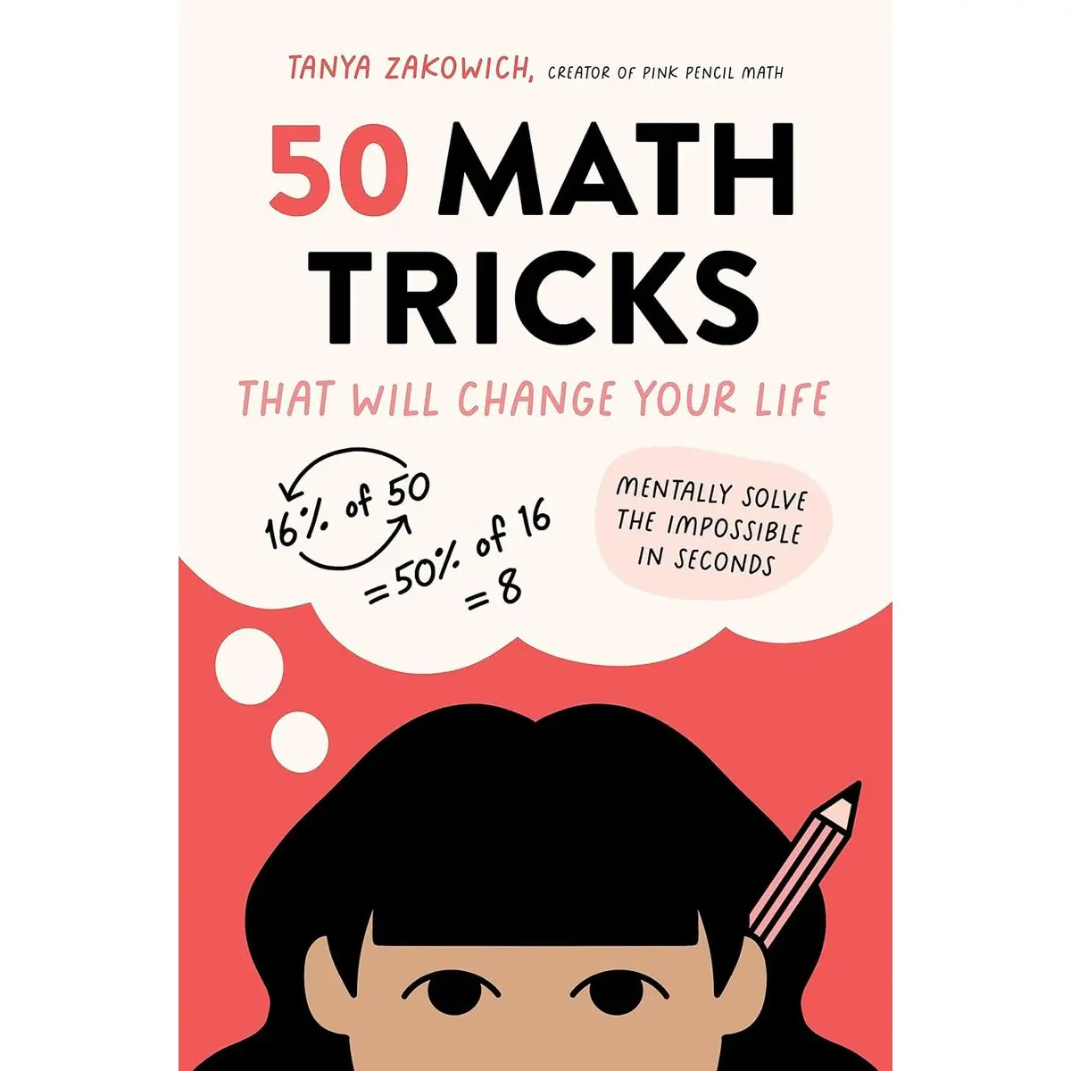 50 Math Tricks That Will Change Your Life: Mentally Solve the Impossible in Seconds Paperback – November 21, 2023