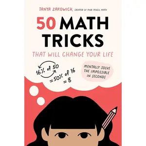 50 Math Tricks That Will Change Your Life: Mentally Solve the Impossible in Seconds Paperback – November 21, 2023
