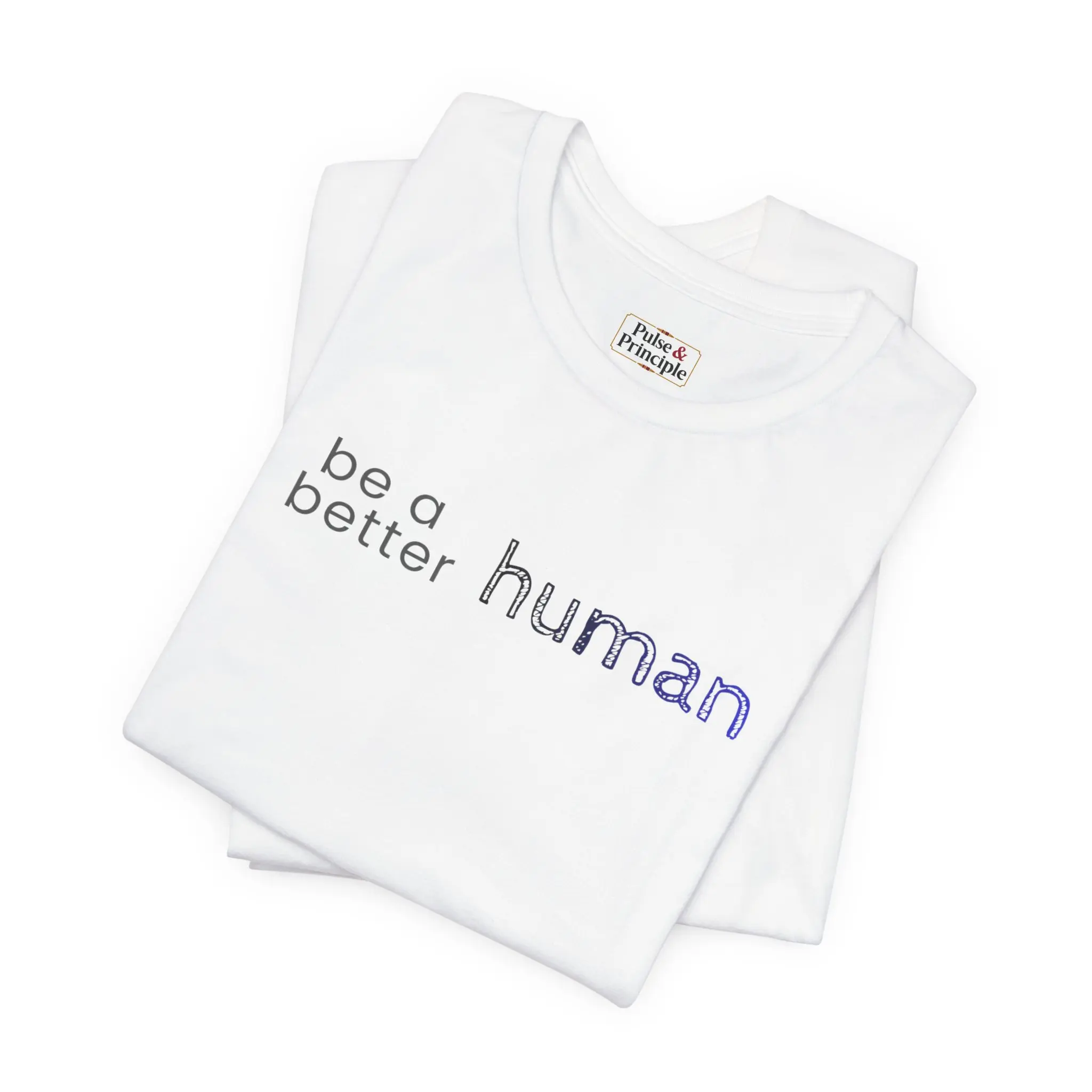 be a better human / Inspirational Unisex Graphic T-Shirt