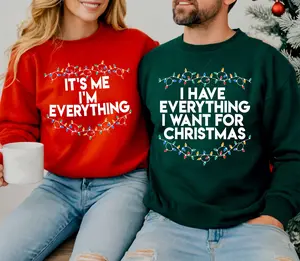 I Have Everything I Want For Christmas Sweatshirt, It’s Me I’m Everything Sweater, Couples Christmas Matching Sweatshirt, Cozy Xmas Party Hoodie