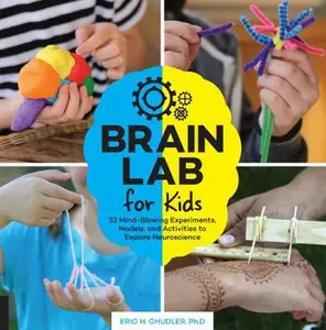 USED-Brain Lab for Kids: 52 Mind-Blowing Experiments, Models, and Activities to Explore Neuroscience by Chudler, Eric H. (Paperback)
