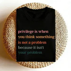 Privilege is When You Think Something Isn't a Problem T-Shirt, Retro Feminist Gift Shirt, Empowering Tee for Women Female Women's Rights Tshirts