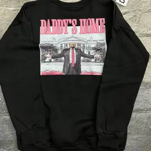 Daddy Home Trum Shirt Sweatshirt Hoodie