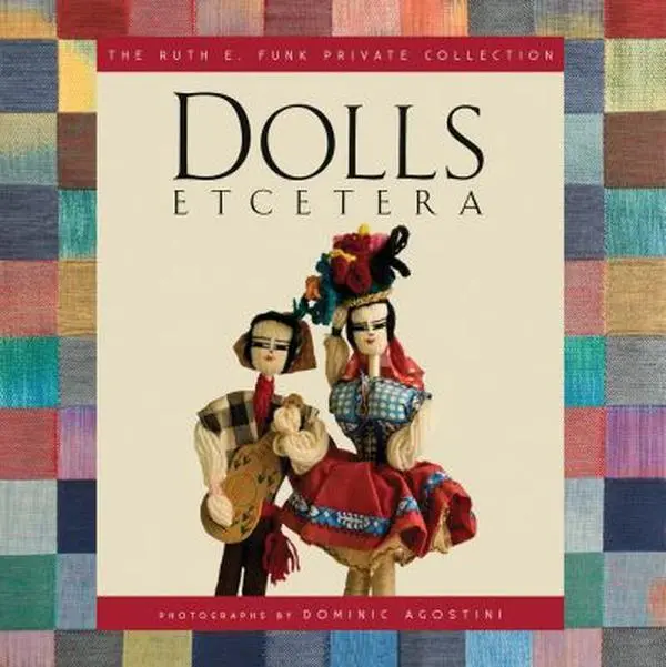 USED-Dolls Etcetera: The Ruth E. Funk Private Collection by Funk, Ruth E. (Hardcover)