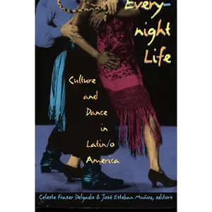 USED-Everynight Life: Culture and Dance in Latin/o America by Delgado (Paperback)
