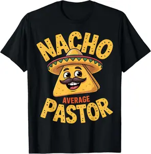 100% cotton Unisex Nacho Average Pastor Funny Christian T-Shirt