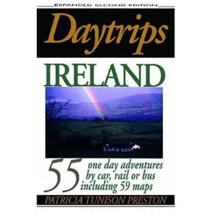 USED-Daytrips Ireland: 55 One Day Adventures by Car, Rail or Bus Including 59 Maps by Patricia Tunison Preston (Paperback)