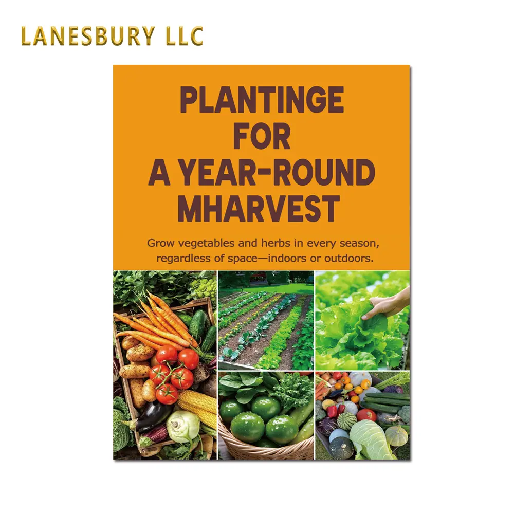 Planting for a Year-Round Harvest: Grow Vegetables and Herbs in Every Season, Regardless of Space-Indoors or Outdoors