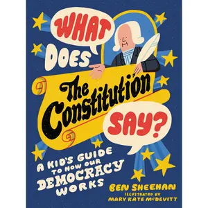 What Does the Constitution Say? by Ben Sheehan, Mary Kate McDevitt [Paperback Book]